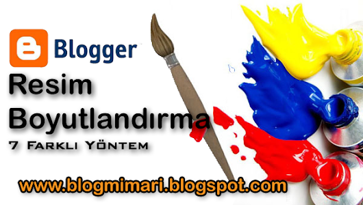 Blogger Resim Boyutlandırma (Videolu Anlatım)